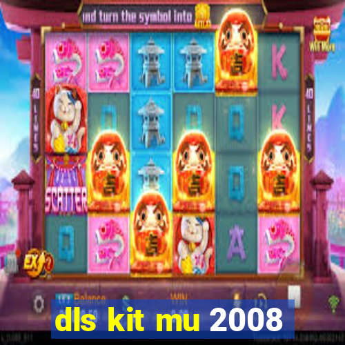 dls kit mu 2008